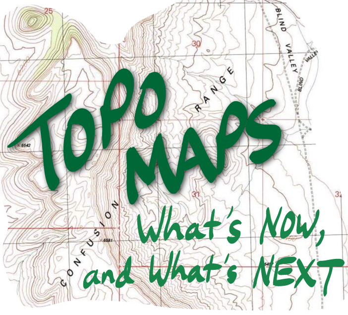 Topo maps: what's Now, and what's Next
