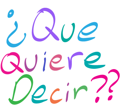 ¿Que quiere decir?